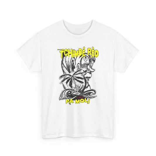 Tchimbé rèd Pa moli - Édition limitée - T-shirt